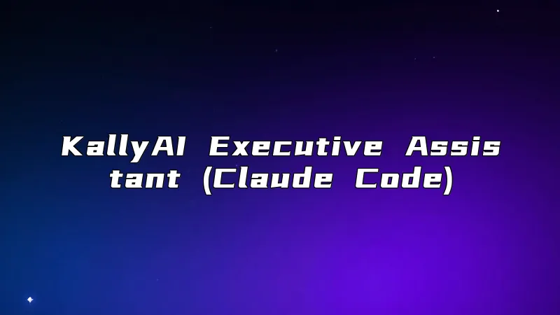 KallyAI Executive Assistant (Claude Code)