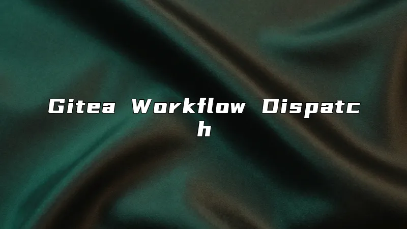 Gitea Workflow Dispatch