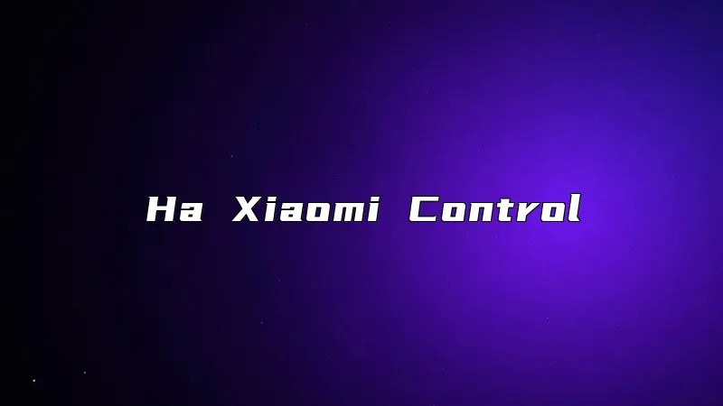 Ha Xiaomi Control