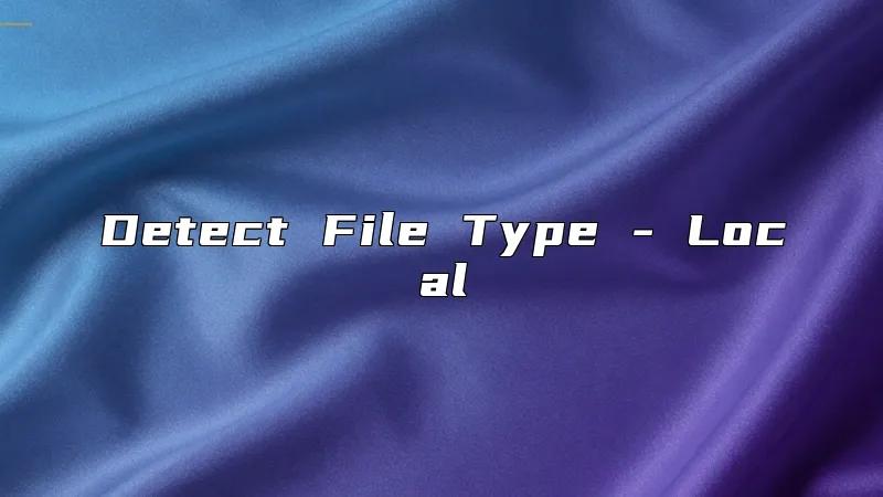 Detect File Type - Local