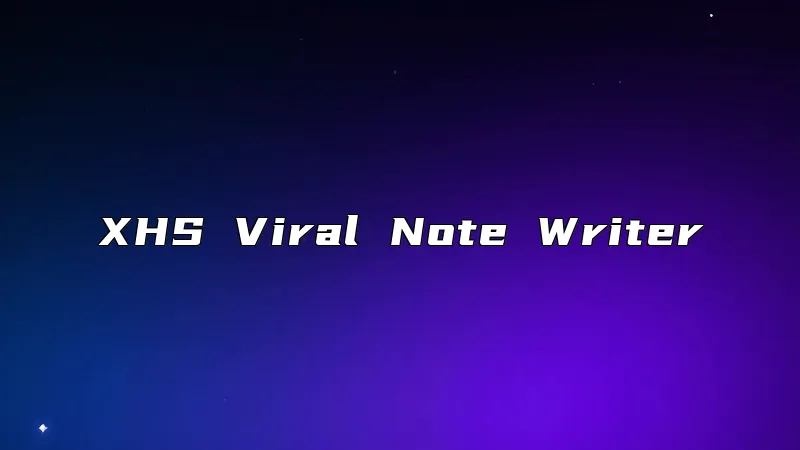 XHS Viral Note Writer