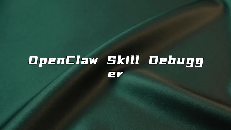 OpenClaw Skill Debugger